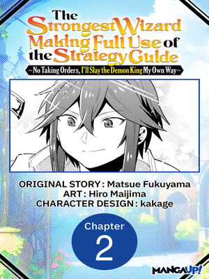 cover image of The Strongest Wizard Making Full Use of the Strategy Guide -No Taking Orders, I'll Slay the Demon King My Own Way, Chapter 2